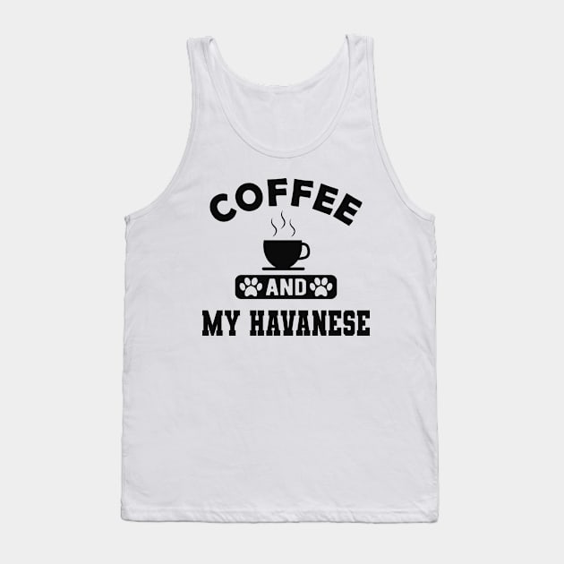 Havanese Dog mom - Coffee and havanese Tank Top by KC Happy Shop